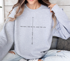 John 14:6 The Way, The Truth, And The Life - Sweatshirt