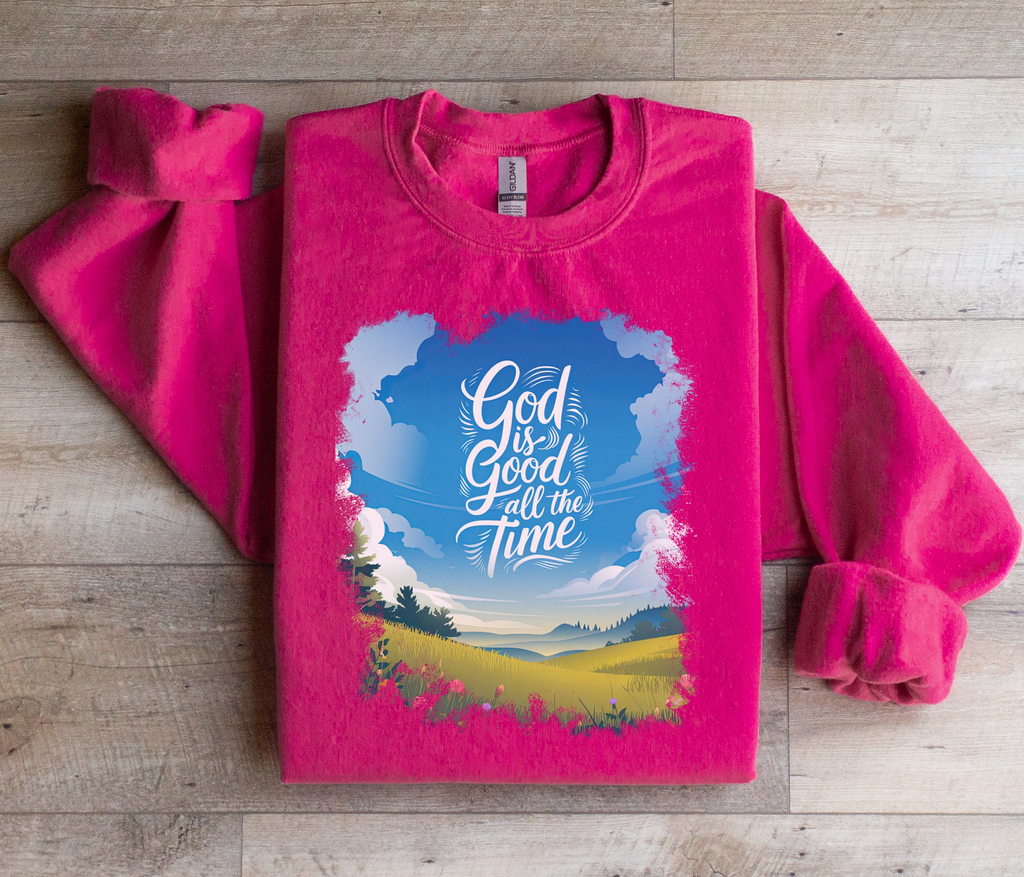 God Is Good All The Time - Sweatshirt