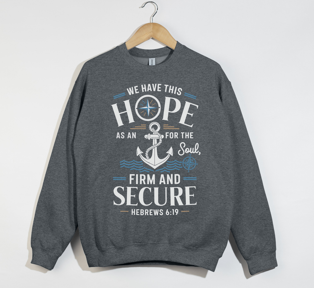 Anchor For The Soul, Firm And Secure - Christian Sweatshirt