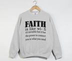 Faith Is Like Wi-Fi - Christian Sweatshirt