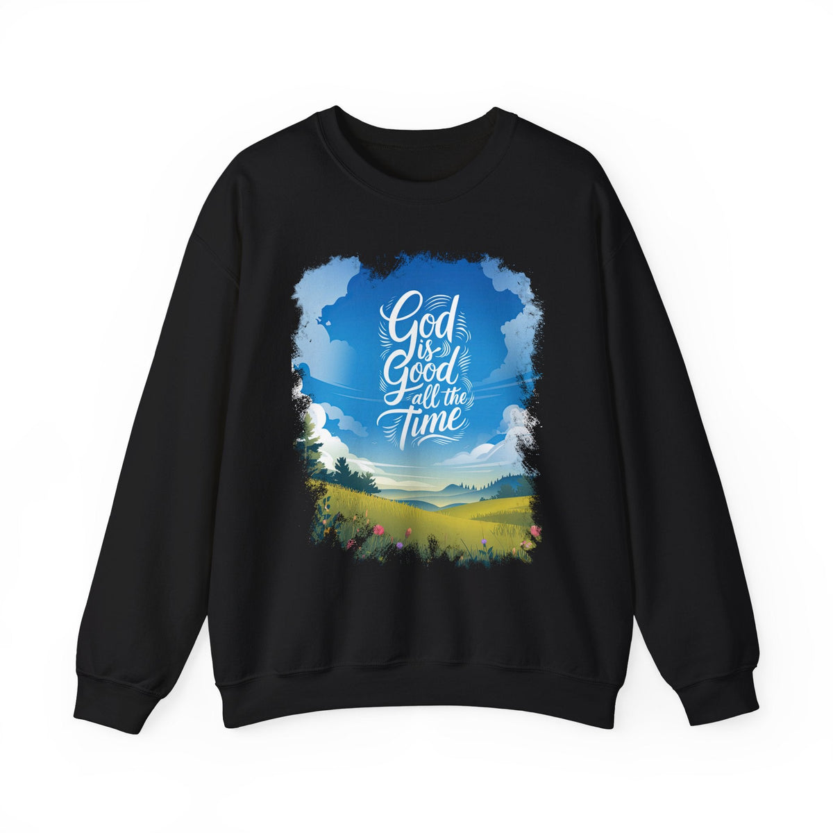 God Is Good All The Time - Sweatshirt