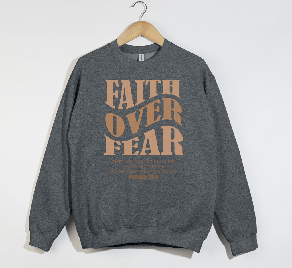 Faith Over Fear -  Christian Sweatshirt