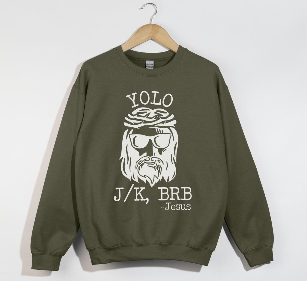 Yolo Jk BrB Jesus Funny Christian Sweatshirt