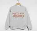 Believe In Miracle - Christmas Holiday Sweatshirt