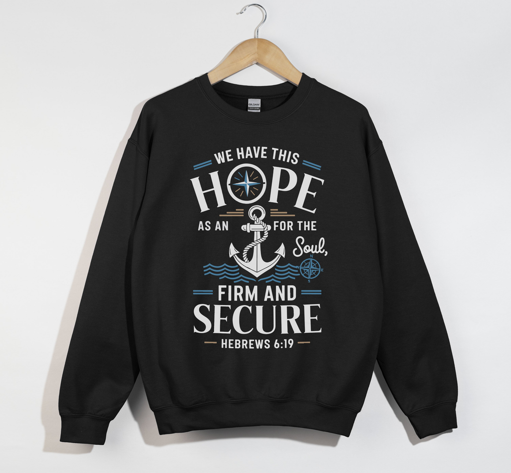 Anchor For The Soul, Firm And Secure - Christian Sweatshirt