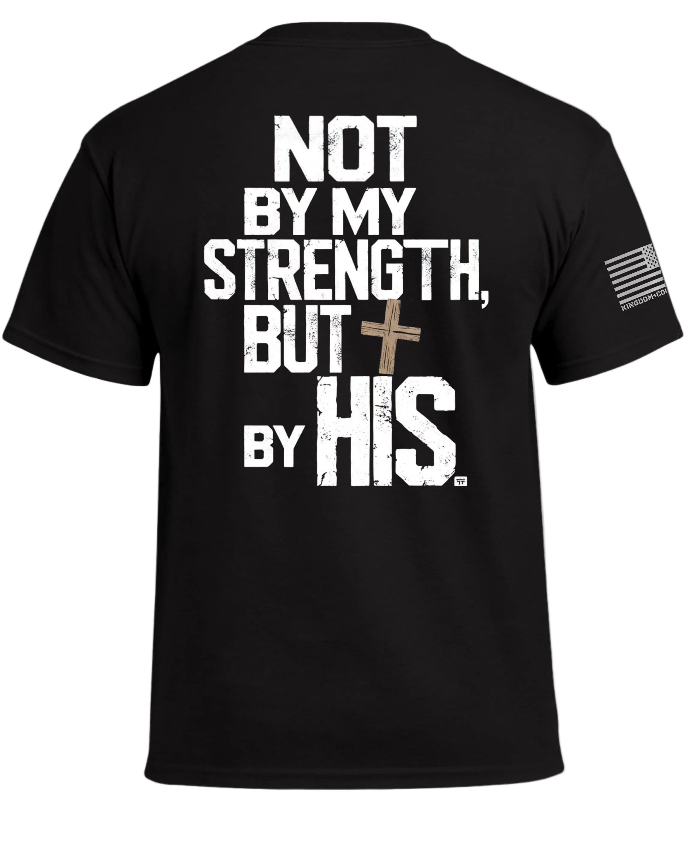 Not By My Strength T-Shirt