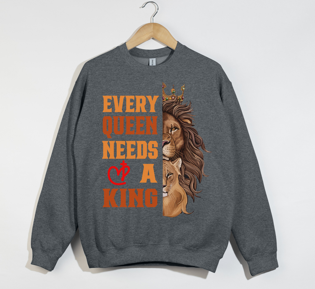 Every Queen Needs A King - Sweatshirt