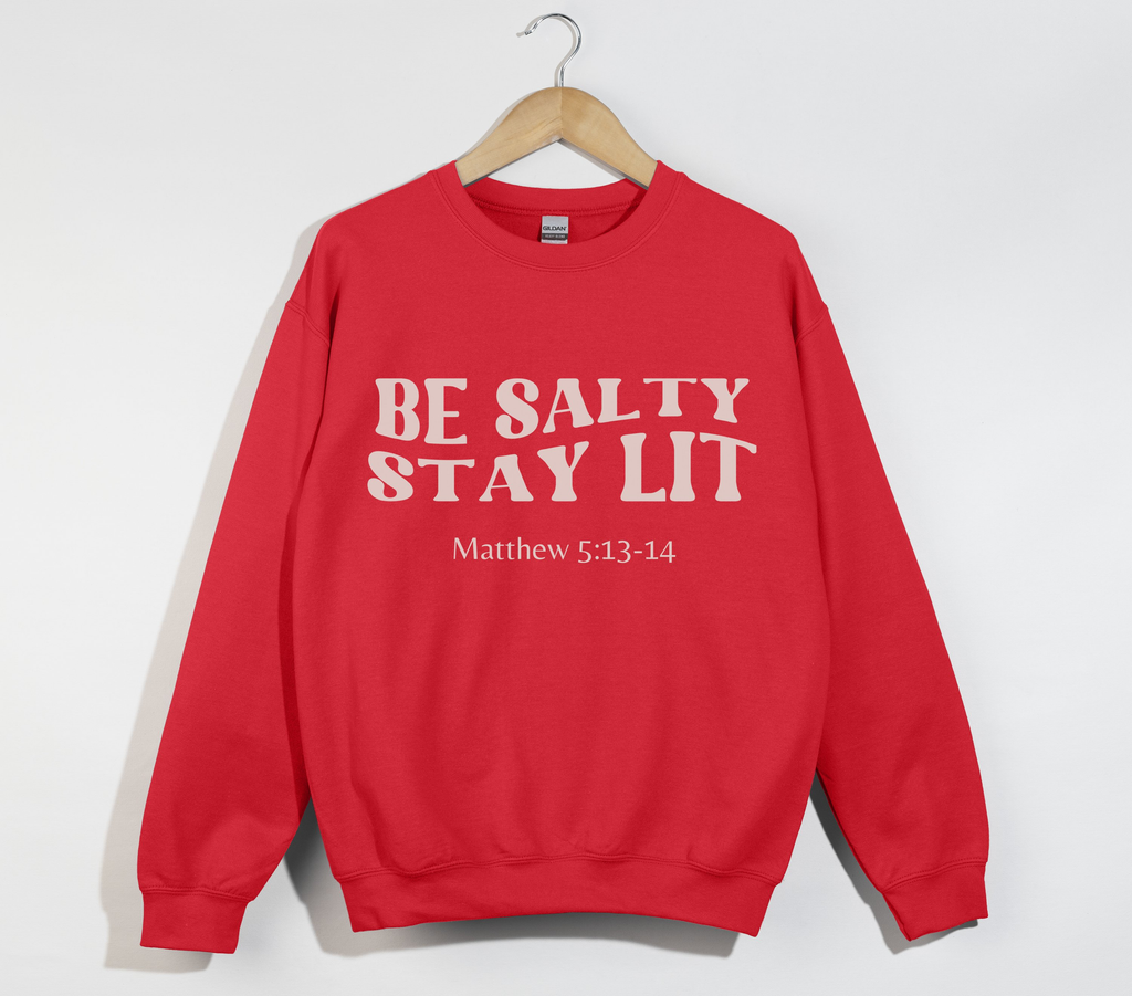 Be Salty Stay Lit - Christian Sweatshirt