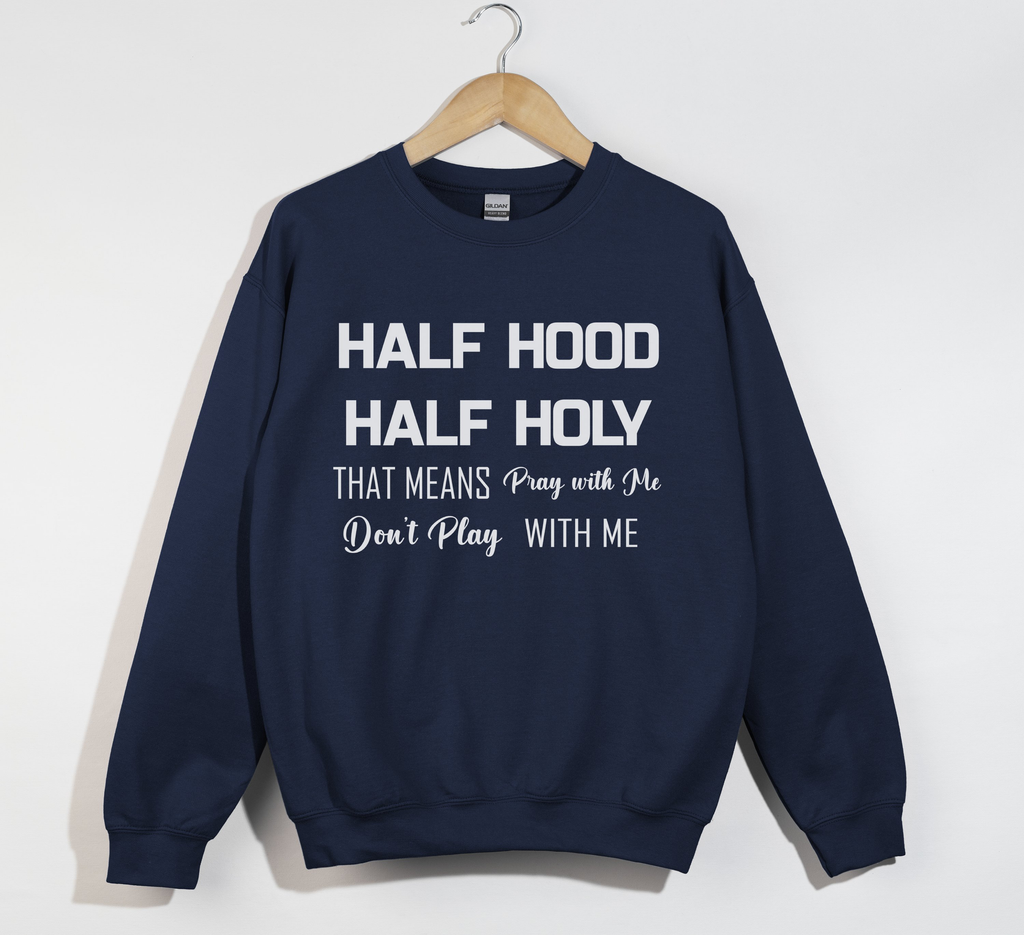 Half Hood Half Holy Funny Sweatshirt