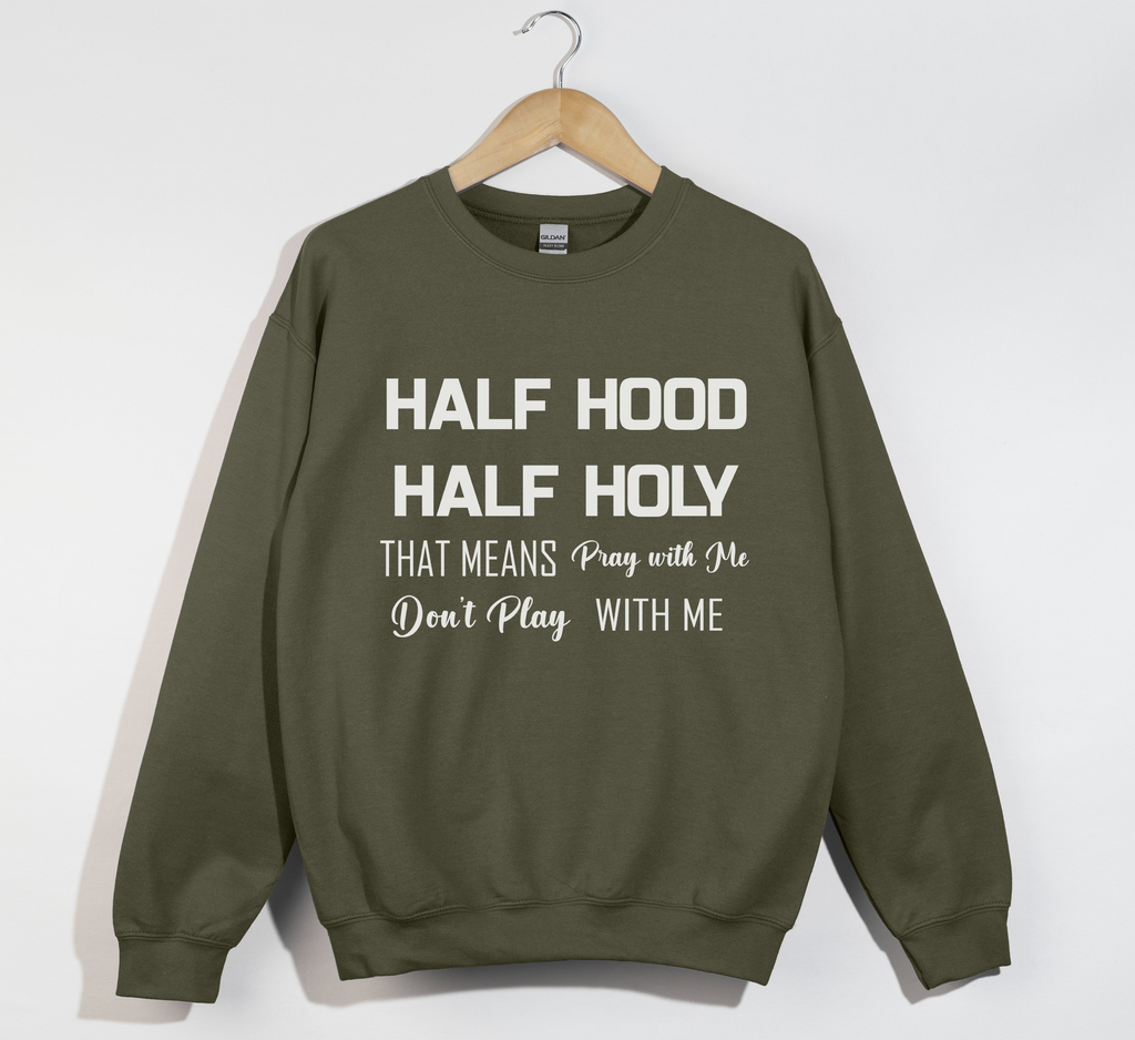Half Hood Half Holy Funny Sweatshirt