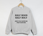 Half Hood Half Holy - Funny Christian Sweatshirt