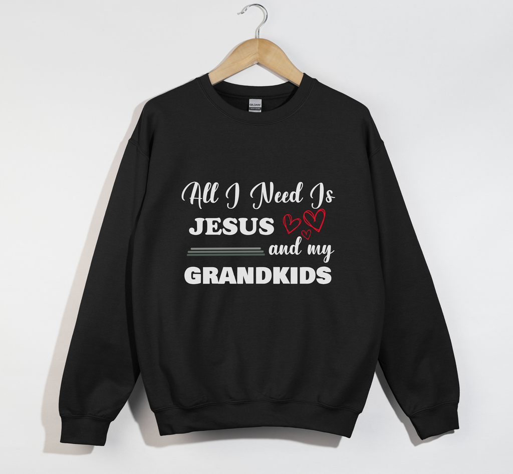 All I Need Is Jesus And My Grandkids - Grandma & Mom Sweatshirt