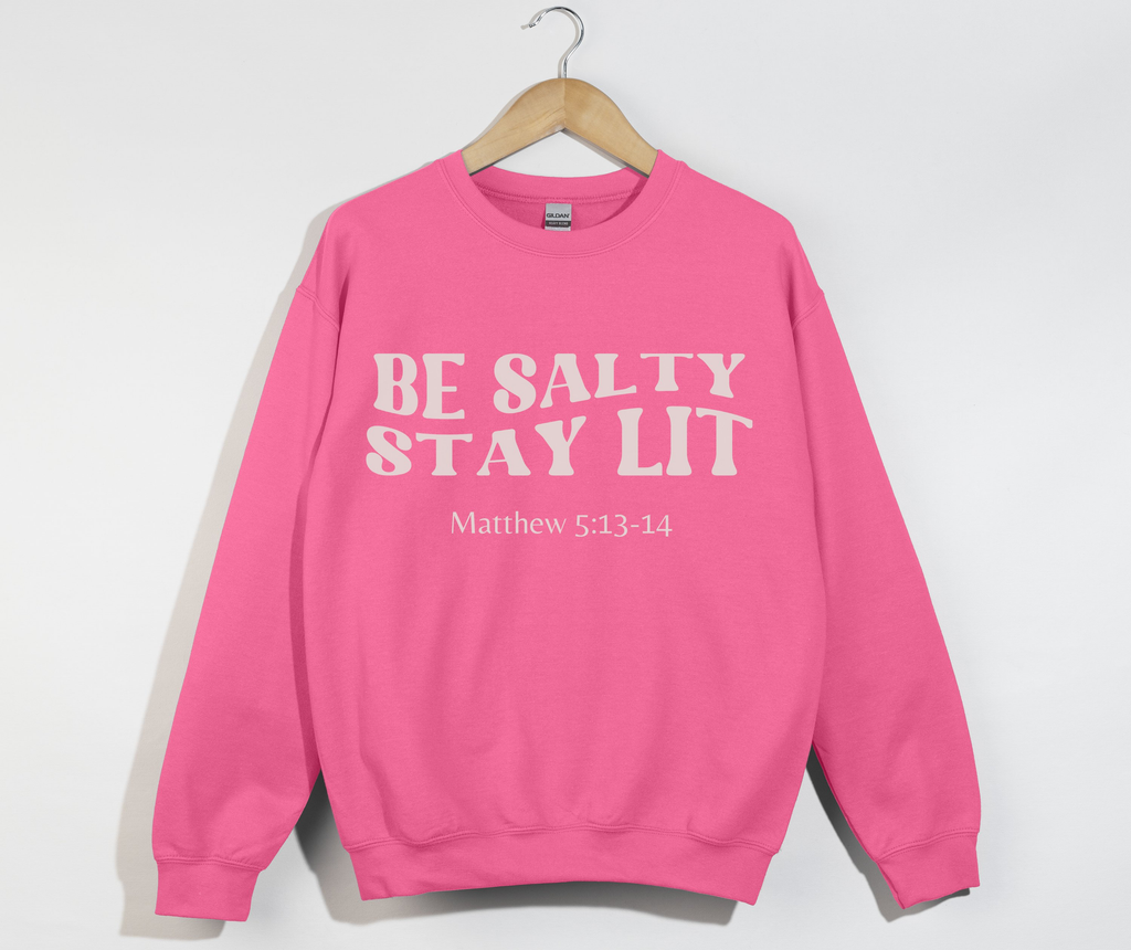 Be Salty Stay Lit - Christian Sweatshirt
