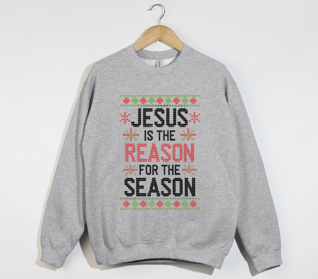 Jesus Is The Reason For The Season - Christmas Sweatshirt