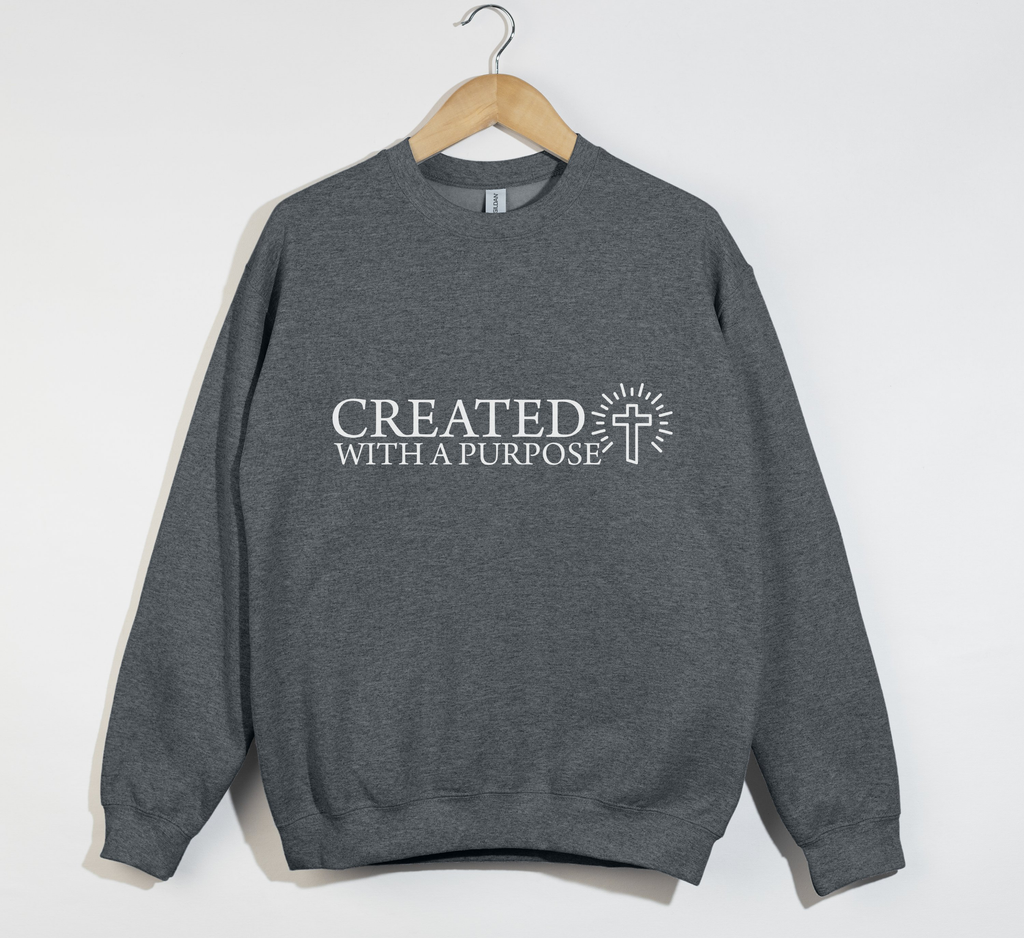 Created With A Purpose - Christian Sweatshirt