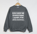 God Gave Me Everything I Want For Christmas - Sweatshirt