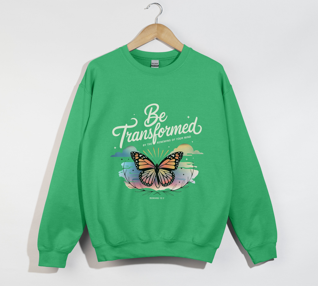 Be Transformed By The Renewing Of Your Mind - Christian Sweatshirt