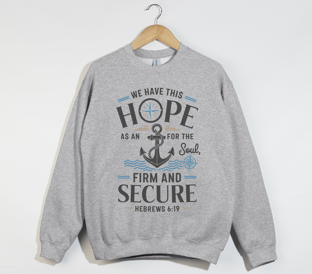 Anchor For The Soul, Firm And Secure - Christian Sweatshirt