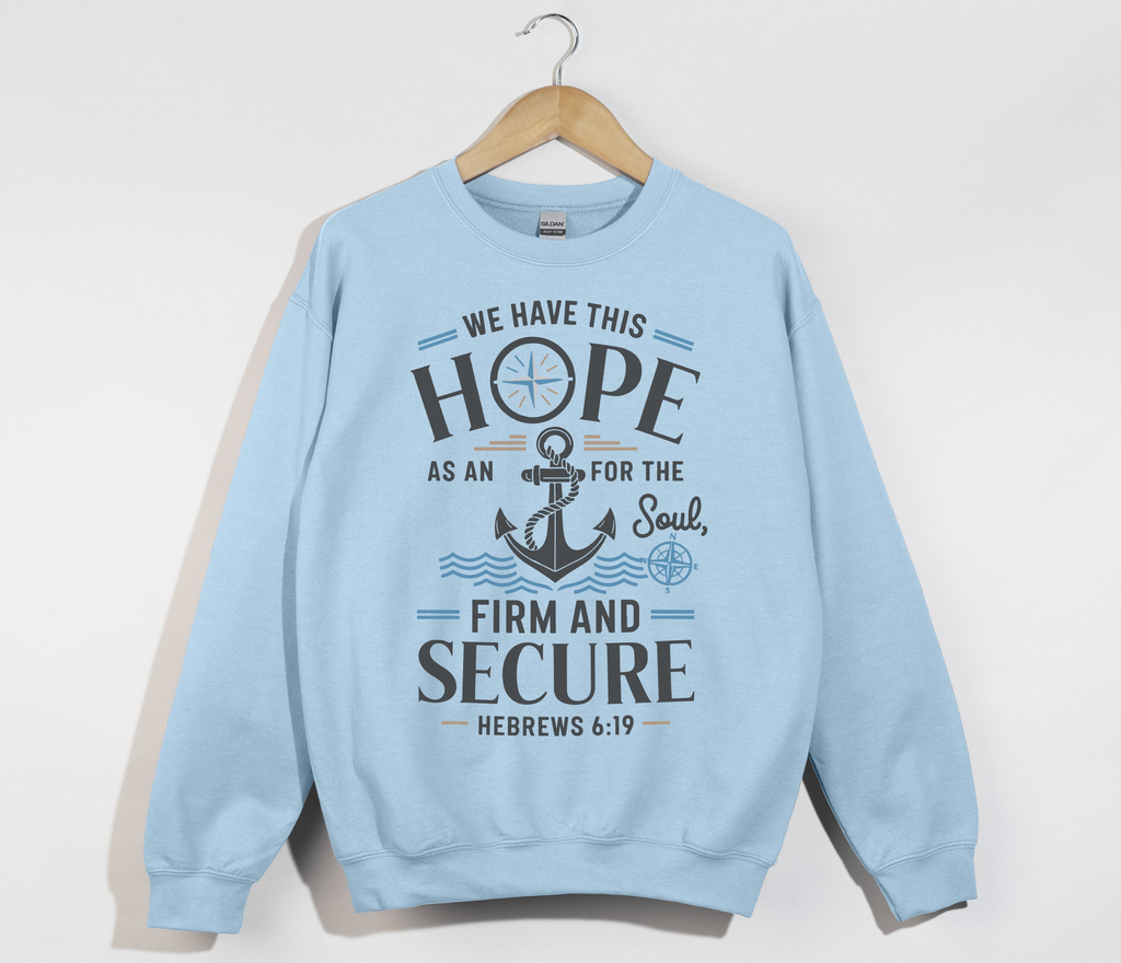 Anchor For The Soul, Firm And Secure - Christian Sweatshirt
