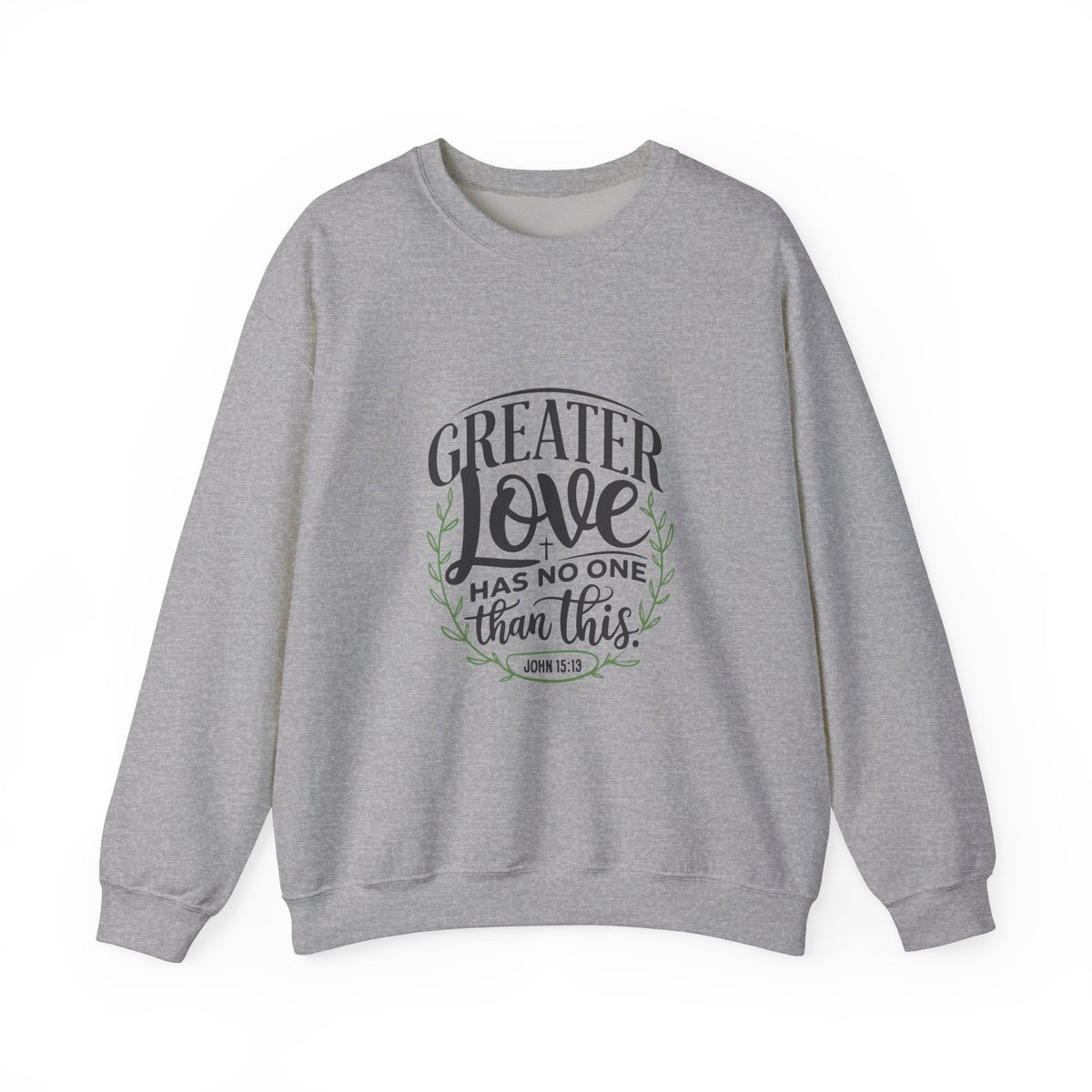 Greater Love Has No One Than This - Sweatshirt