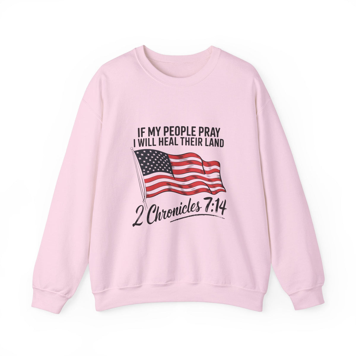If My People Pray, I Will Heal Their Land - Sweatshirt