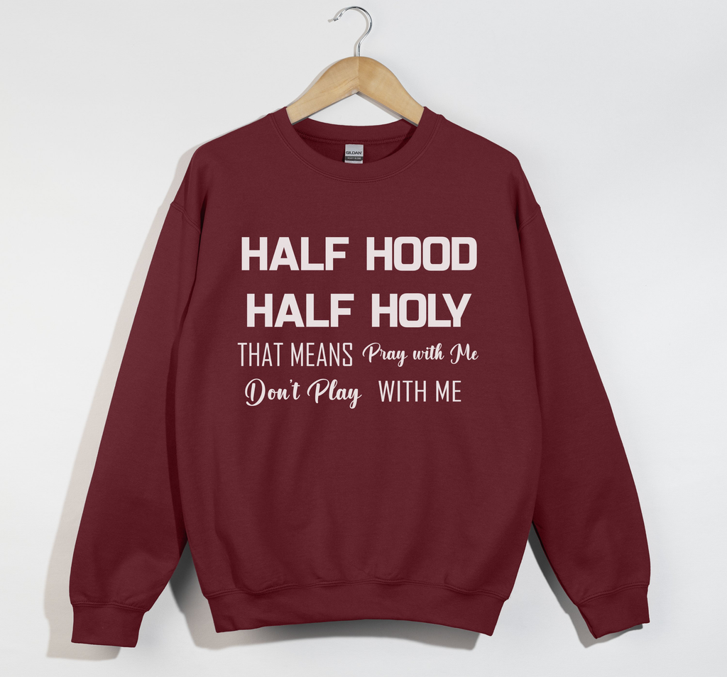 Half Hood Half Holy Funny Sweatshirt