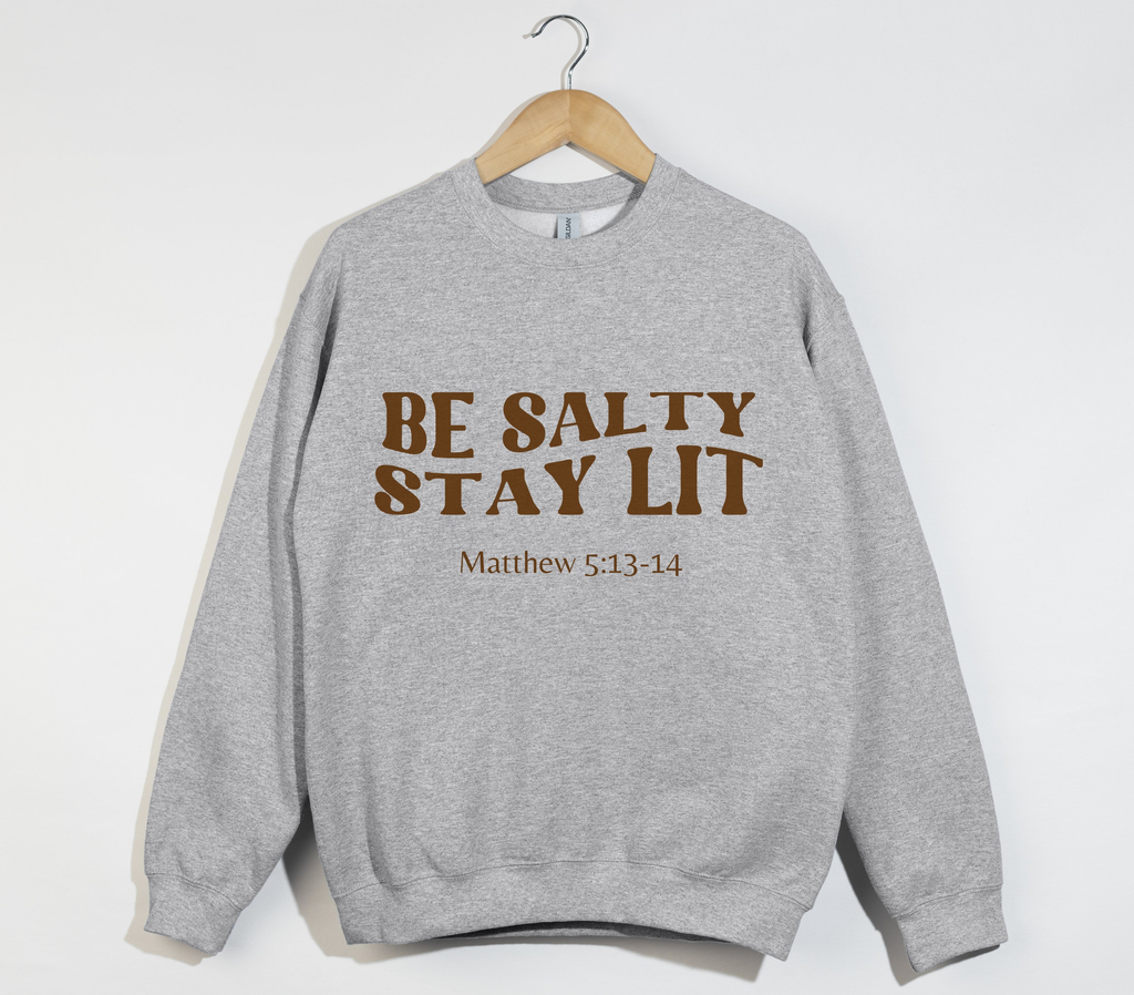 Be Salty Stay Lit - Christian Sweatshirt