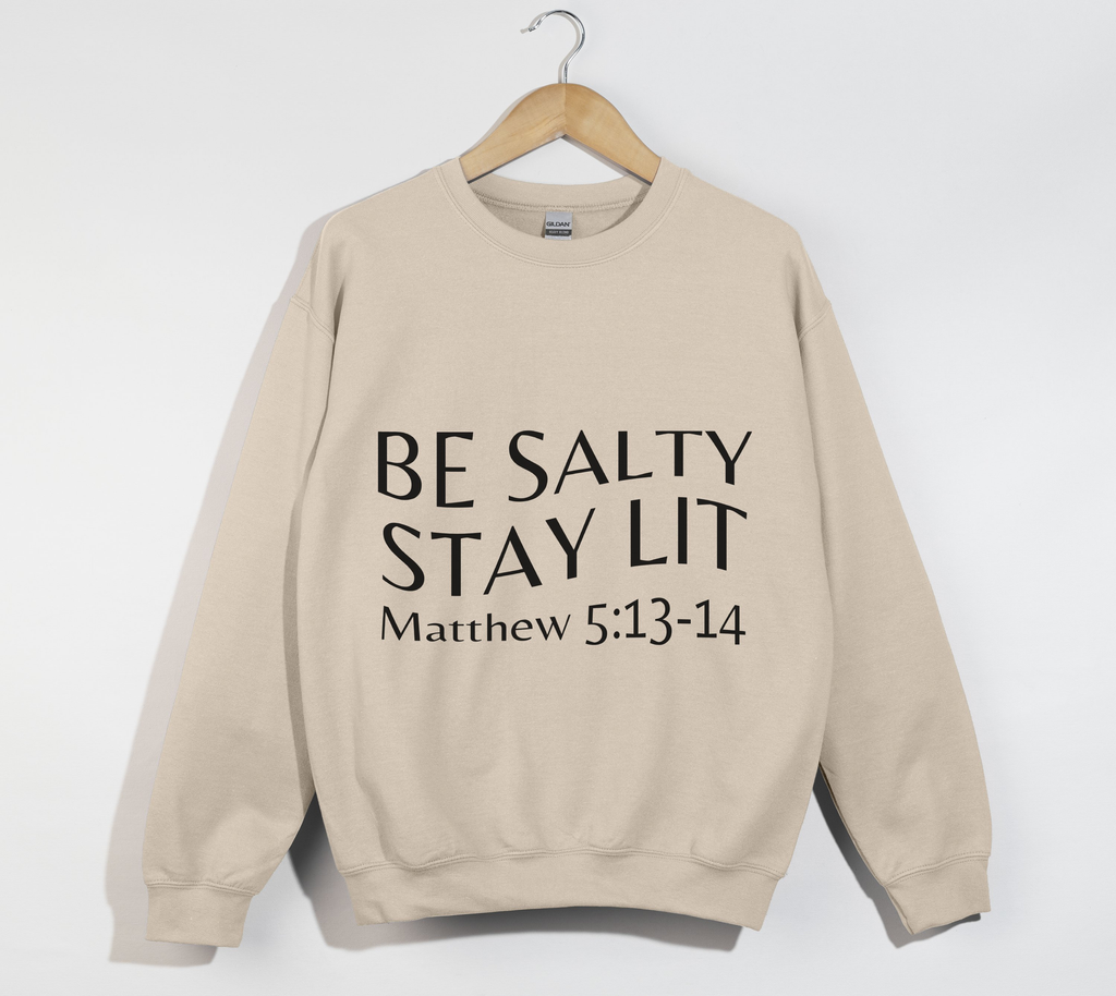 Be Salty Stay Lit - Christian Sweatshirt