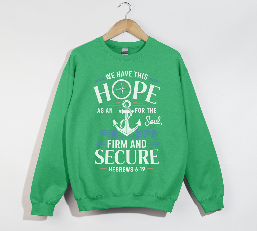 Anchor For The Soul, Firm And Secure - Christian Sweatshirt