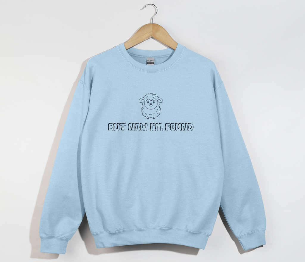 But Now I'm Found - Christian Sweatshirt