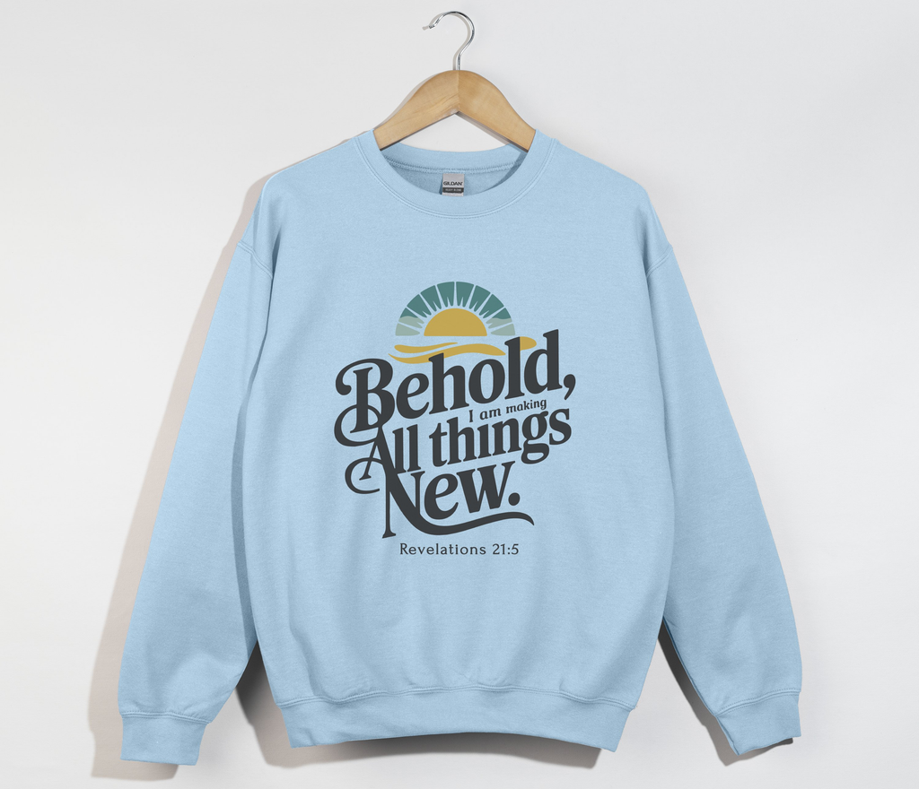 Behold, I Am Making All Things New - Christian Sweatshirt
