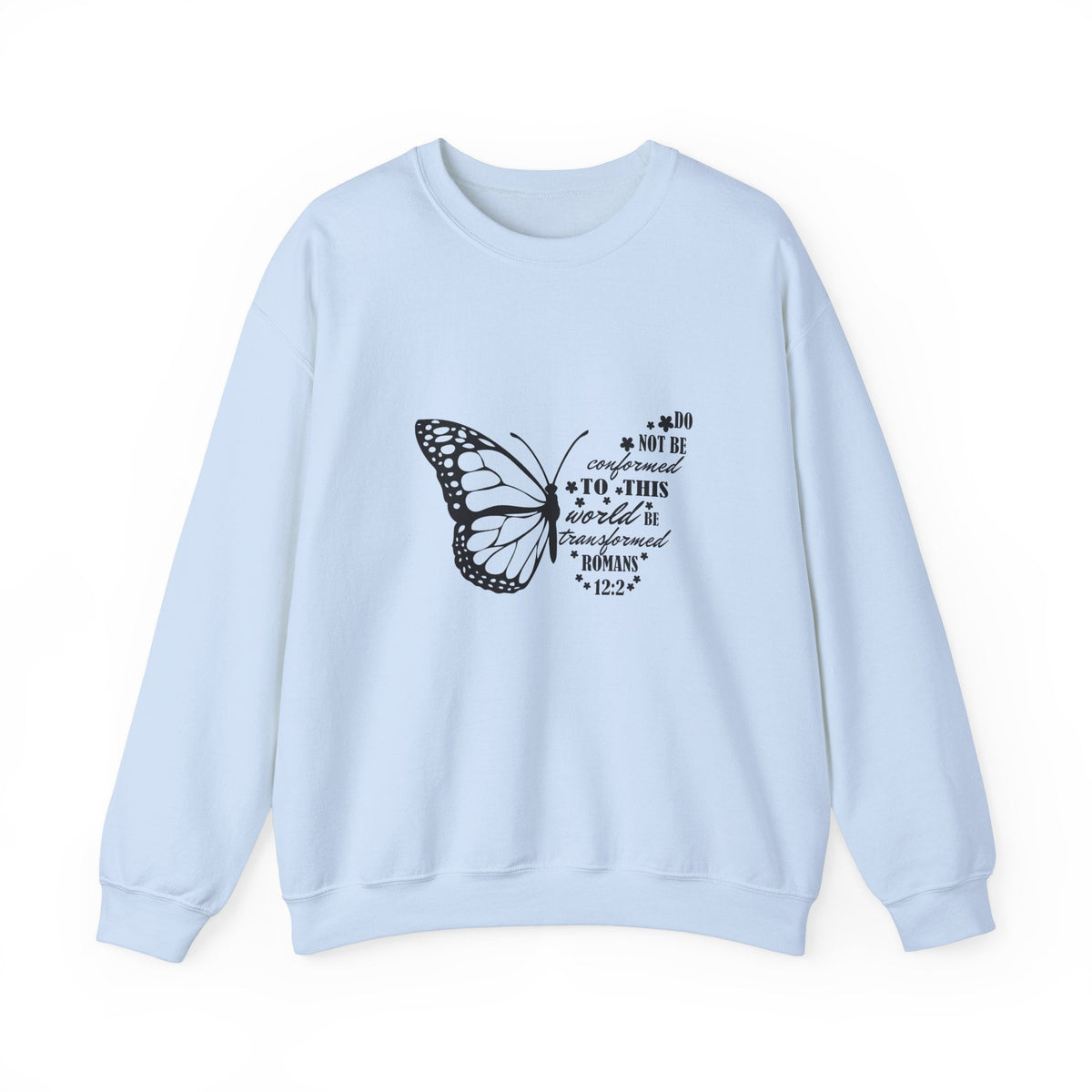 Do Not Be Conformed To This World Sweatshirt