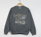 Cast Your Cares On The Lord And He will Sustain You - Sweatshirt