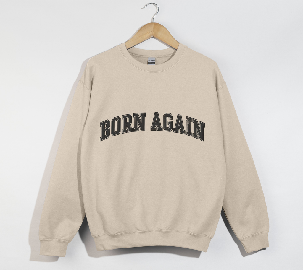 Born Again - Christian Sweatshirt
