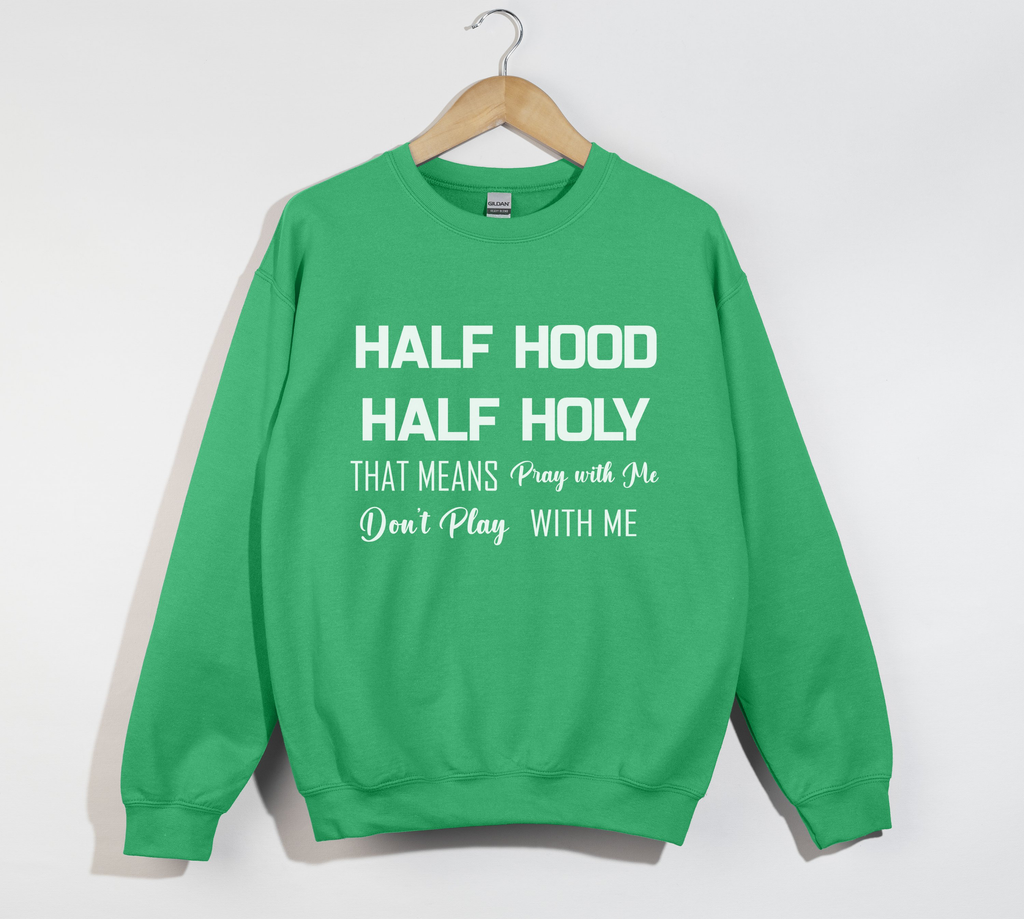 Half Hood Half Holy Funny Sweatshirt