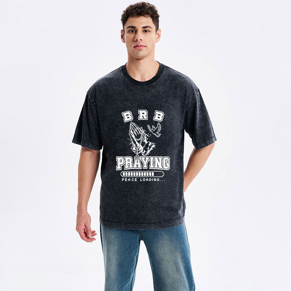 Brb Praying Peace Loading Christian Washed T-Shirt