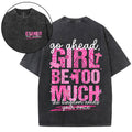 Girl Be Too Much Christian Washed T-Shirt