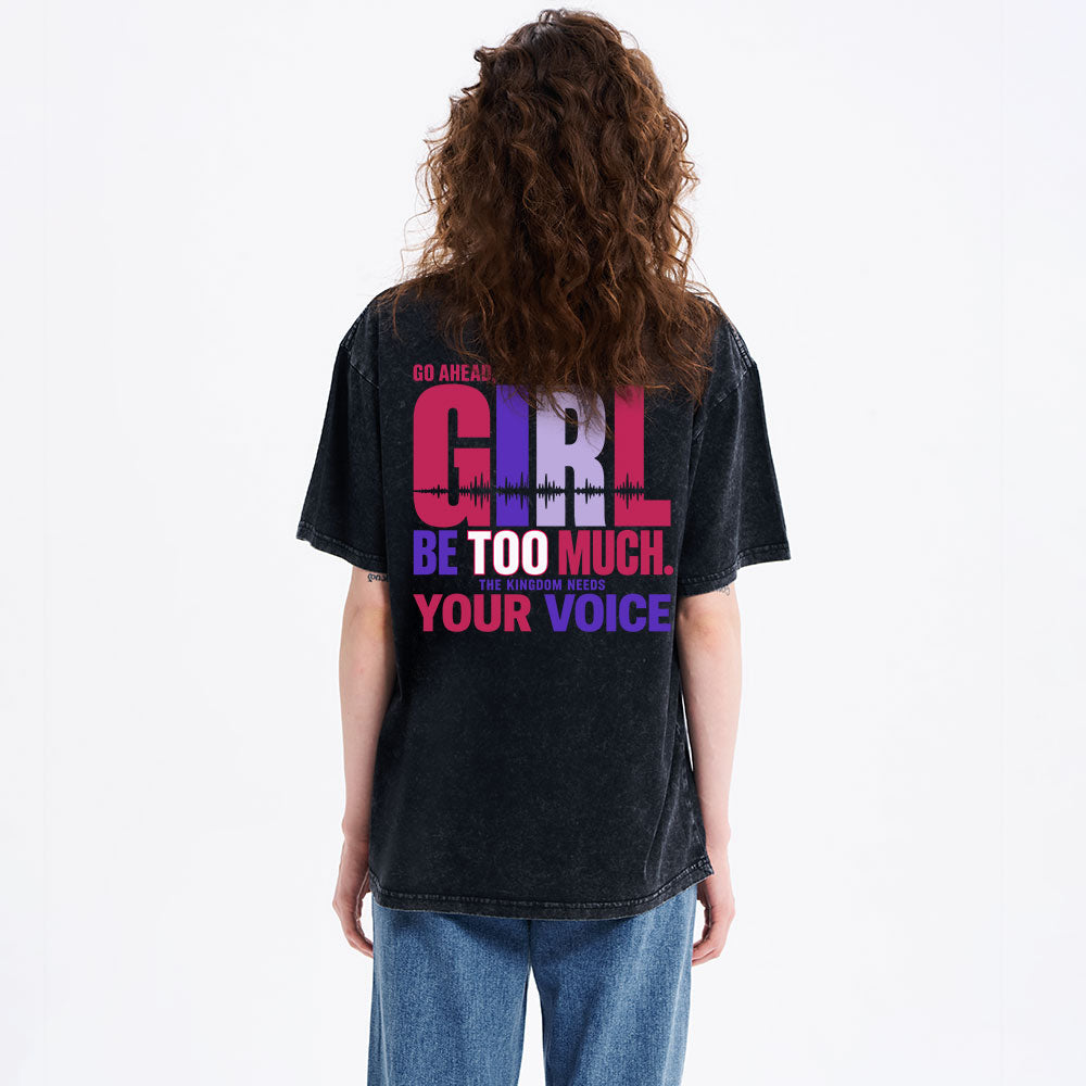 Go Ahead Girl Be Too Much Christian Washed T-Shirt