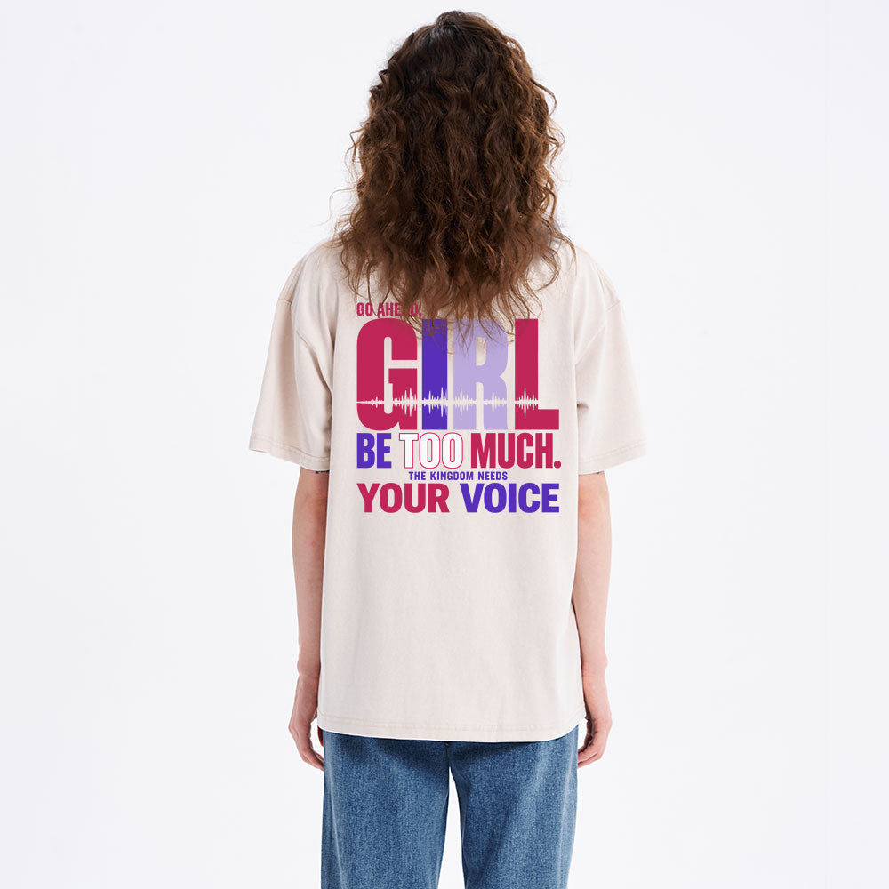 Go Ahead Girl Be Too Much Christian Washed T-Shirt