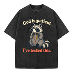 God Is Patient I've Tested This Christian Washed T-Shirt