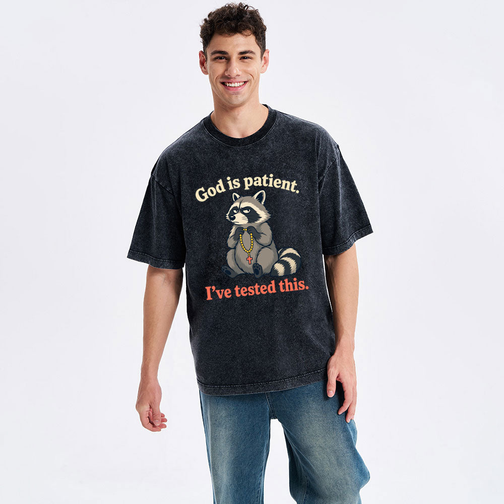 God Is Patient I've Tested This Christian Washed T-Shirt