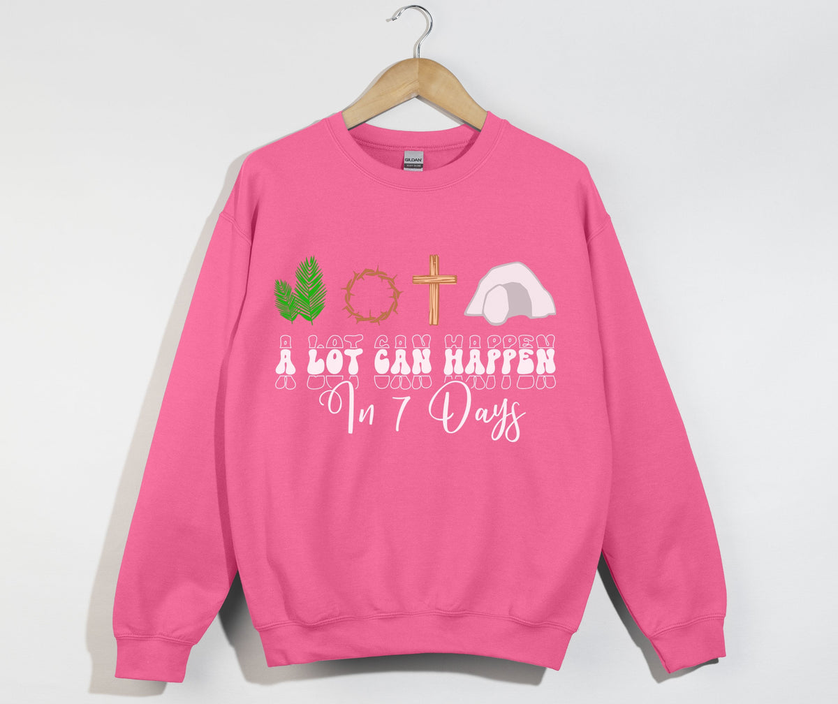 A Lot Can Happen In 7 Days - Easter Sweatshirt