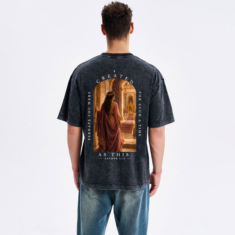 Perhaps You Are Created For Such A Time Christian Washed T-Shirt