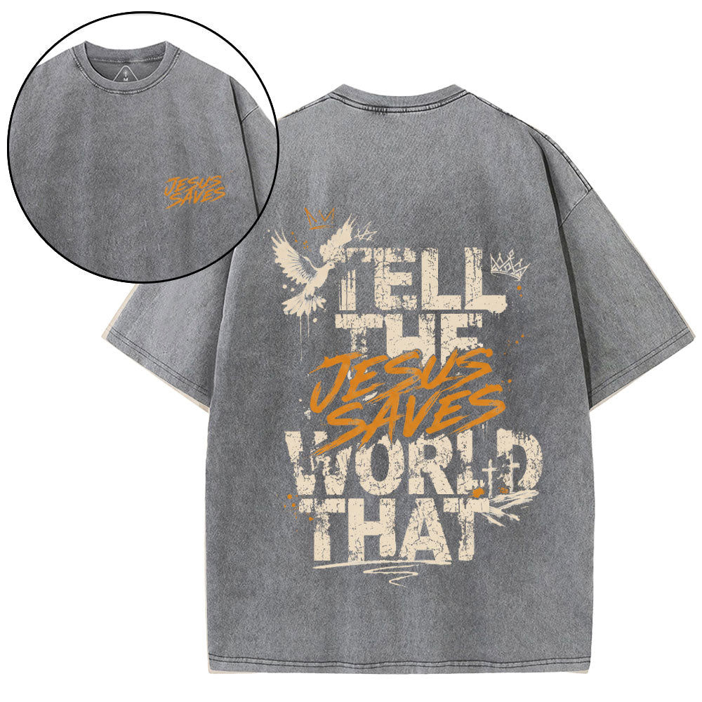 Tell The World That Jesus Saves Christian Washed T-Shirt