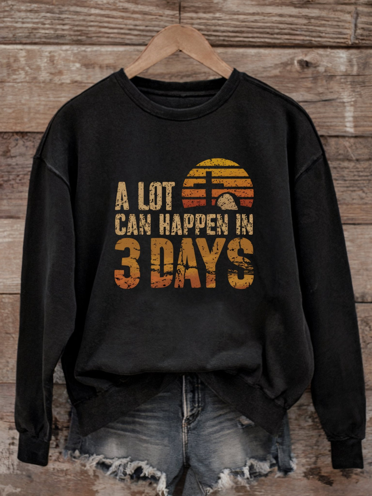 A Lot Can Happen In 3 Days Jesus is Risen Sweatshirt