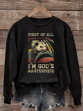 First Of All, I'm God's Masterpiece - Sweatshirt