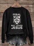 Feral But Loves Jesus - Christian Sweatshirt