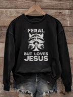 Feral But Loves Jesus - Christian Sweatshirt