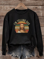 I'm Telling Dad - Funny Jesus Christian Sweatshirt
