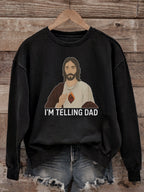 I'm Telling Dad - Funny Jesus Christian Sweatshirt